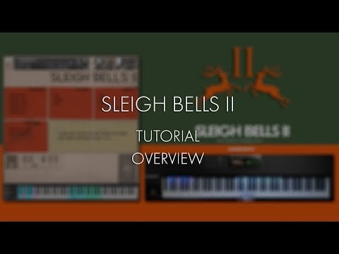 Sleigh Bells II - Tutorial - Overview