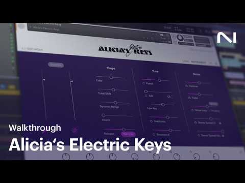 Alicia's Electric Keys walkthrough | Native Instruments