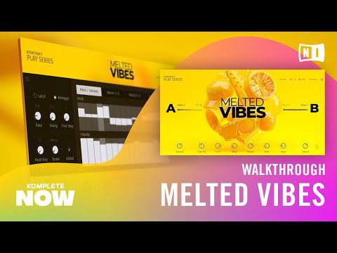 MELTED VIBES Walkthrough — KOMPLETE NOW | Native Instruments