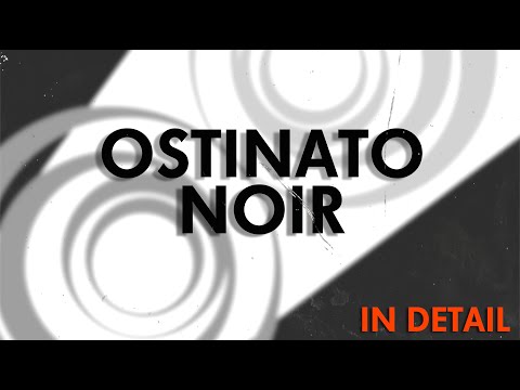 Ostinato Noir Tutorial - In Detail