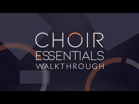 Choir Essentials Walkthrough