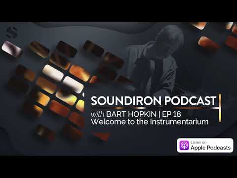 Soundiron Podcast EP 18 | Bart Hopkin - Welcome To The Instrumentarium