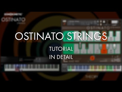 Ostinato Strings Tutorial - In Detail