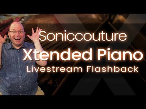 Let's Play | Soniccouture Xtended Piano | Livestream Flashback